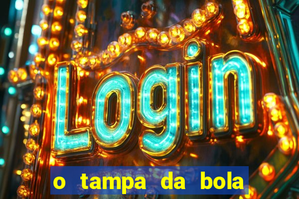 o tampa da bola ao vivo hoje